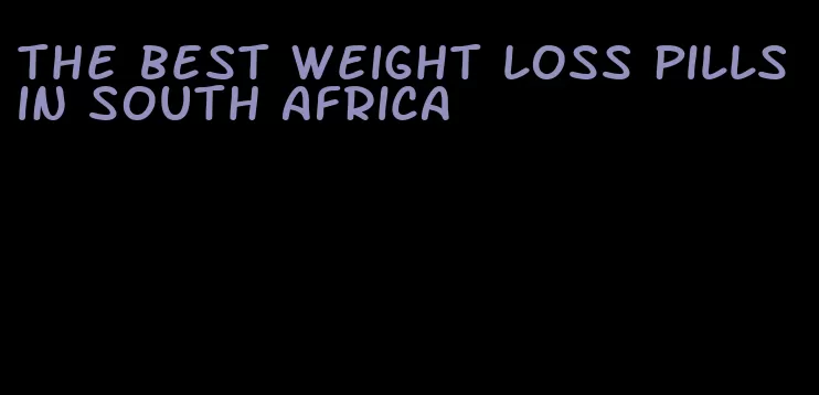 the best weight loss pills in south africa