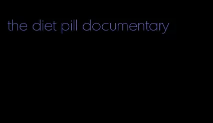 the diet pill documentary