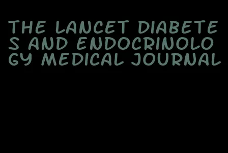 the lancet diabetes and endocrinology medical journal