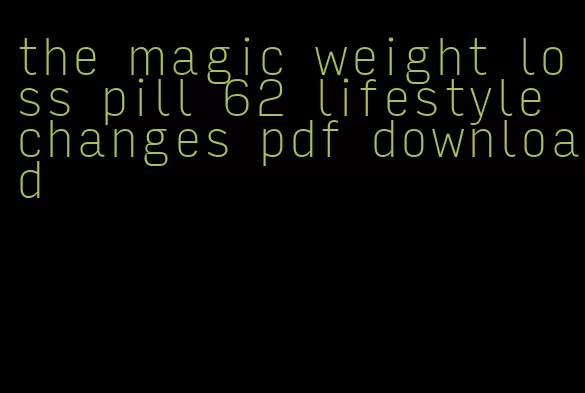 the magic weight loss pill 62 lifestyle changes pdf download