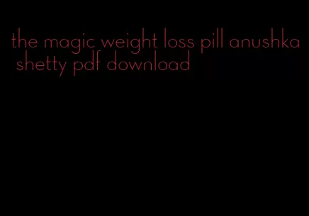 the magic weight loss pill anushka shetty pdf download