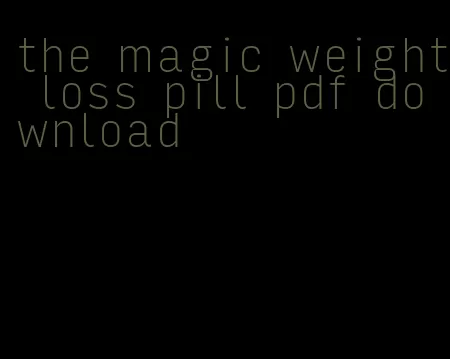 the magic weight loss pill pdf download