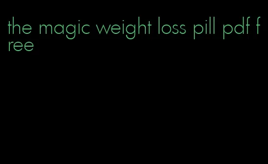 the magic weight loss pill pdf free