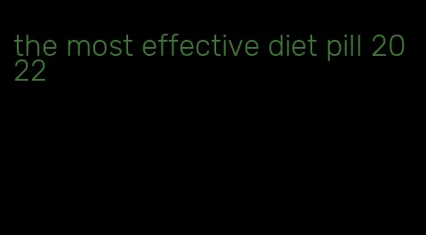 the most effective diet pill 2022