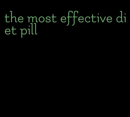 the most effective diet pill