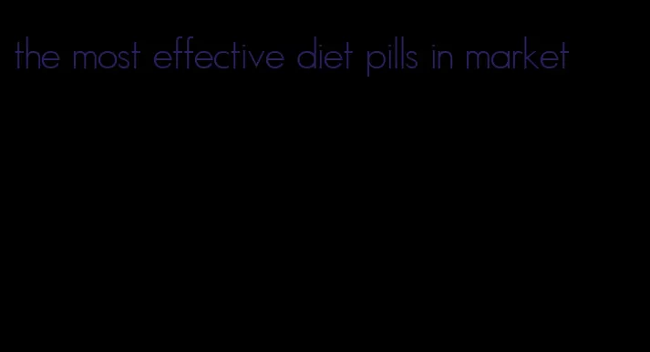 the most effective diet pills in market