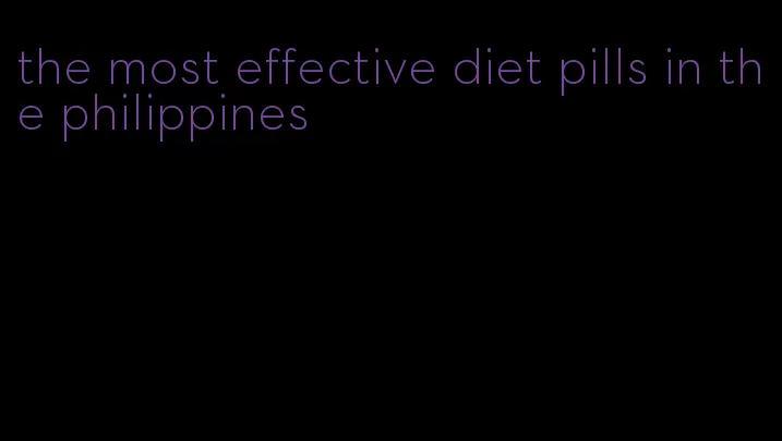 the most effective diet pills in the philippines