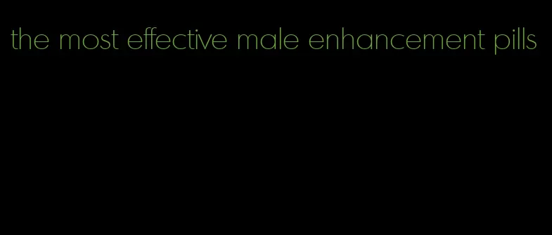 the most effective male enhancement pills