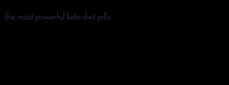 the most powerful keto diet pills