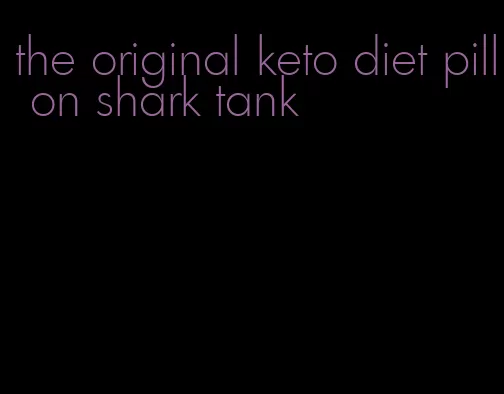 the original keto diet pill on shark tank