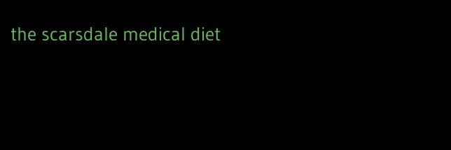 the scarsdale medical diet