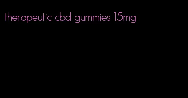 therapeutic cbd gummies 15mg