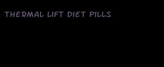 thermal lift diet pills