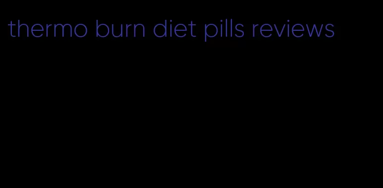 thermo burn diet pills reviews