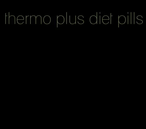 thermo plus diet pills