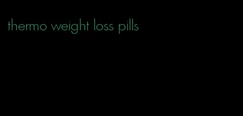 thermo weight loss pills