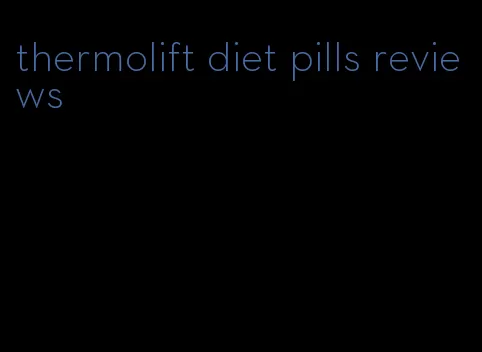 thermolift diet pills reviews