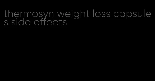 thermosyn weight loss capsules side effects