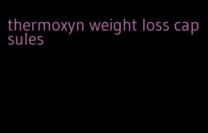 thermoxyn weight loss capsules