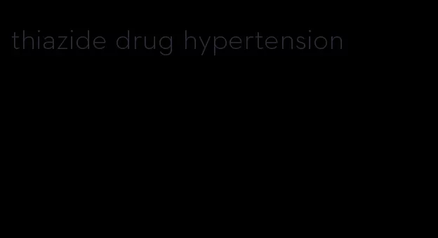 thiazide drug hypertension