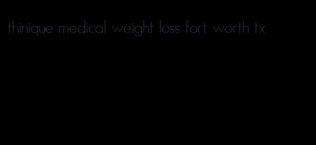 thinique medical weight loss fort worth tx