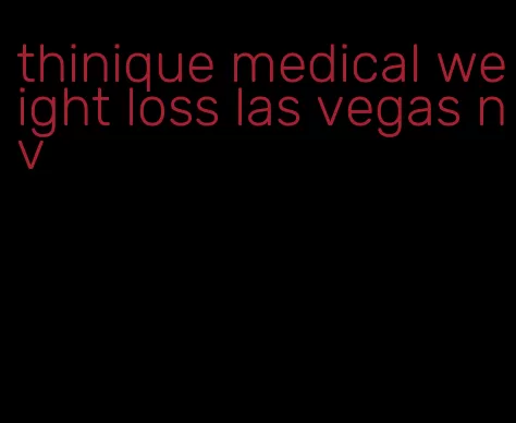 thinique medical weight loss las vegas nv