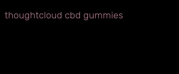 thoughtcloud cbd gummies