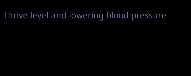 thrive level and lowering blood pressure