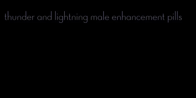 thunder and lightning male enhancement pills