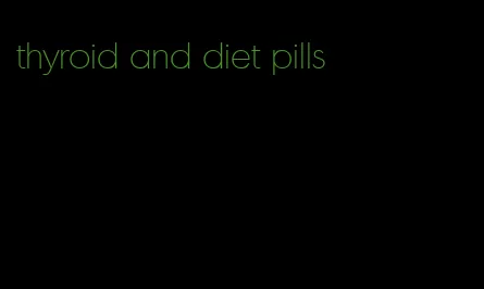 thyroid and diet pills