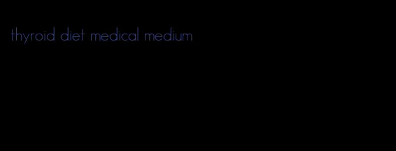 thyroid diet medical medium