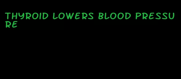 thyroid lowers blood pressure