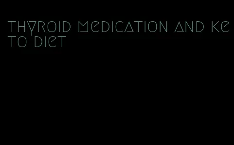 thyroid medication and keto diet