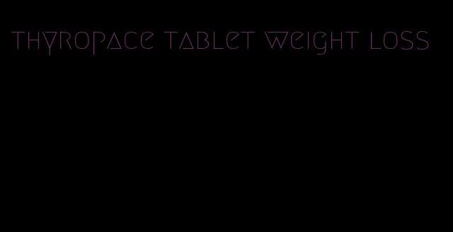 thyropace tablet weight loss