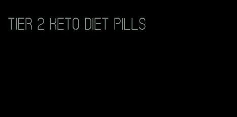 tier 2 keto diet pills