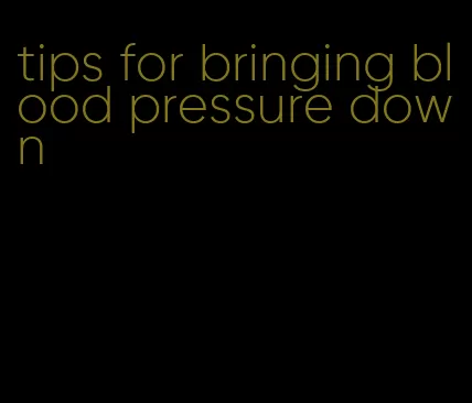 tips for bringing blood pressure down