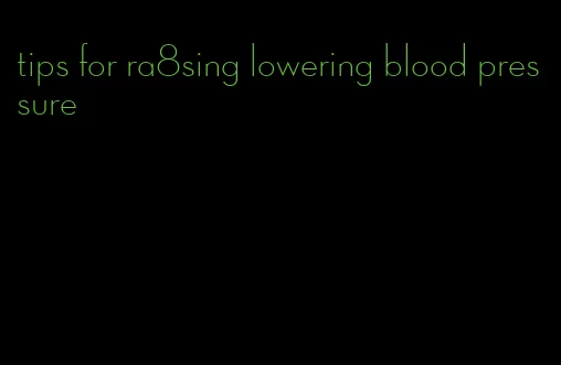 tips for ra8sing lowering blood pressure