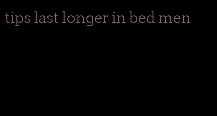 tips last longer in bed men