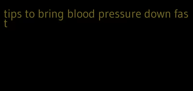 tips to bring blood pressure down fast