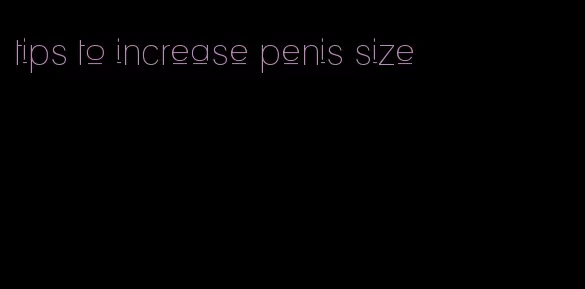 tips to increase penis size