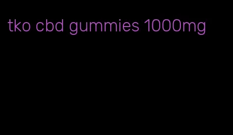 tko cbd gummies 1000mg