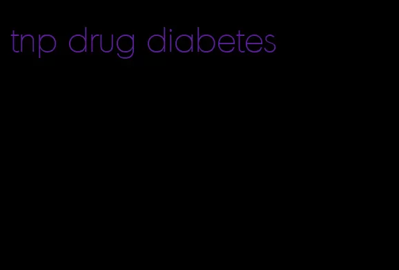 tnp drug diabetes