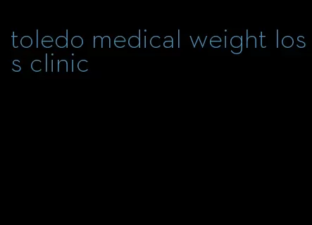 toledo medical weight loss clinic