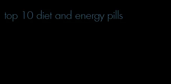 top 10 diet and energy pills