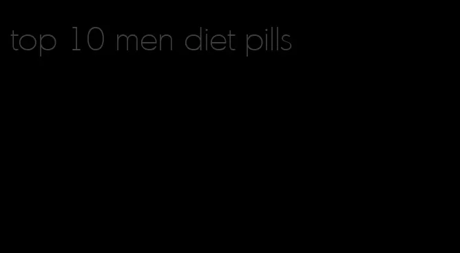 top 10 men diet pills