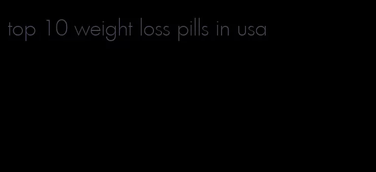 top 10 weight loss pills in usa