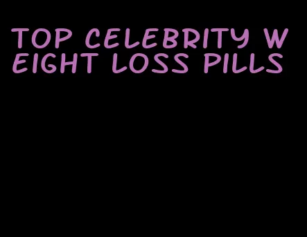 top celebrity weight loss pills