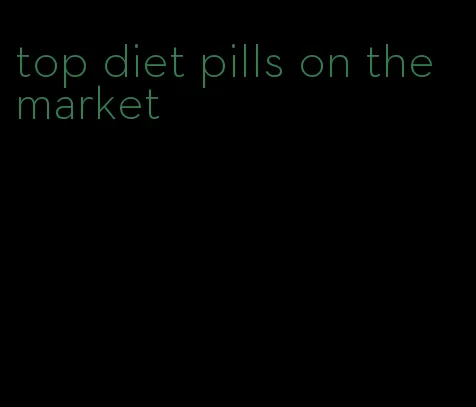 top diet pills on the market