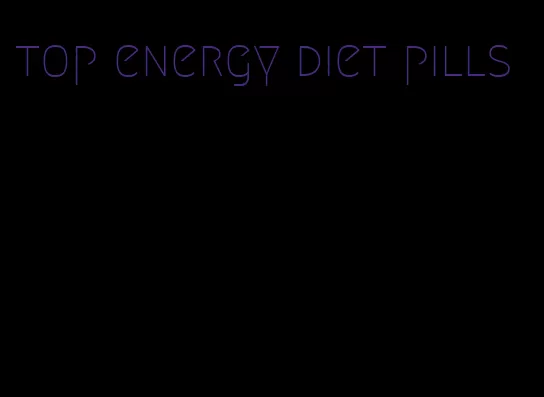 top energy diet pills