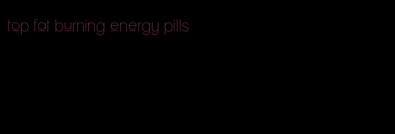 top fat burning energy pills